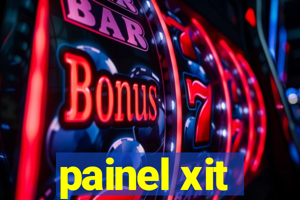 painel xit